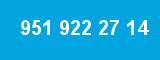 951 922 27 14